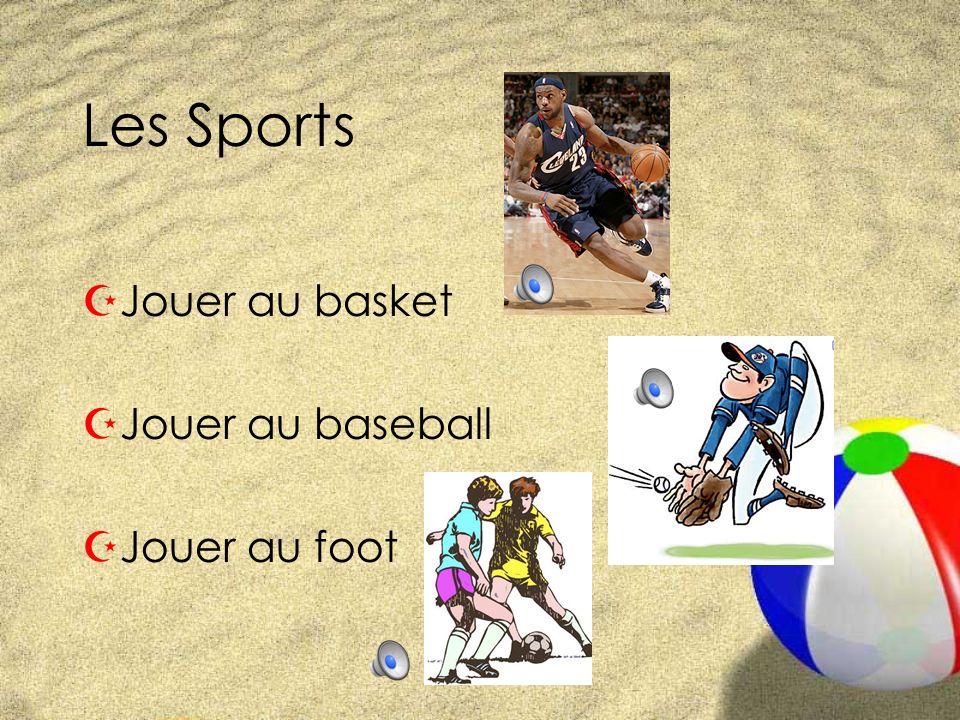 Les Sports ZUsing the verb jouer, we can express sports that we play.
