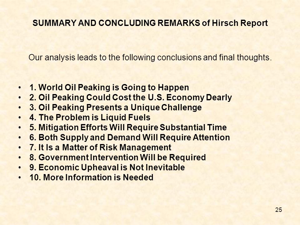 25 SUMMARY AND CONCLUDING REMARKS of Hirsch Report Our analysis leads to the following conclusions and final thoughts.