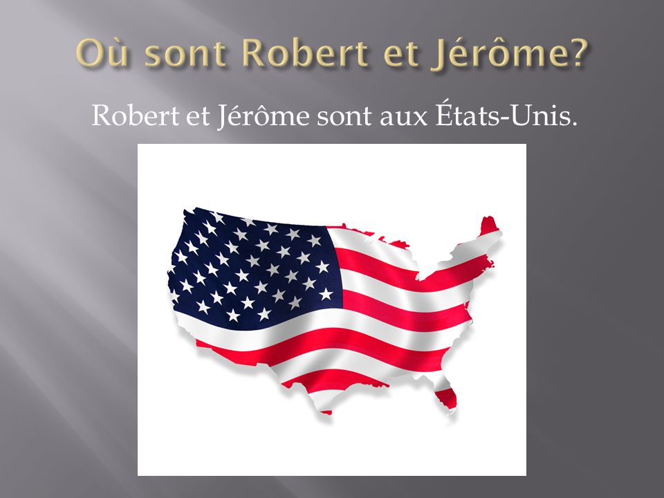 Robert et Jérôme sont aux États-Unis.