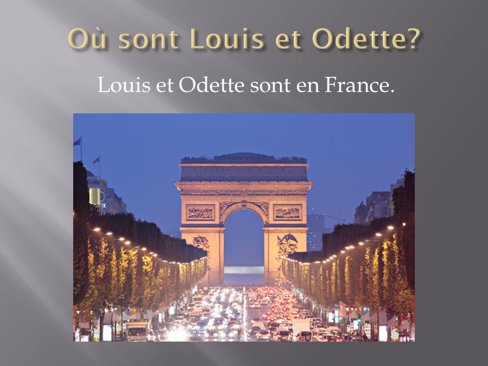 Louis et Odette sont en France.