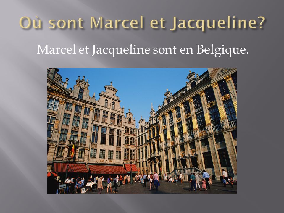Marcel et Jacqueline sont en Belgique.