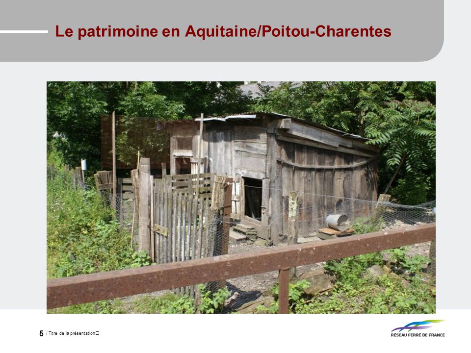 / Titre de la présentation 5 Le patrimoine en Aquitaine/Poitou-Charentes