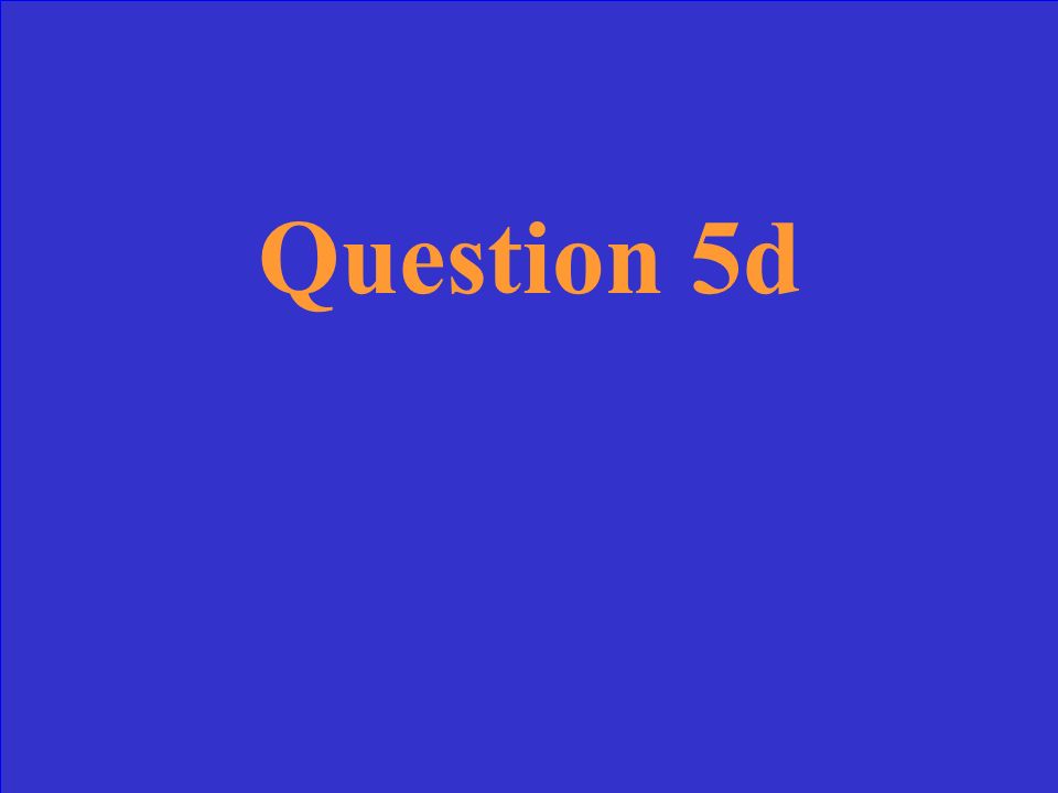 Answer 5d