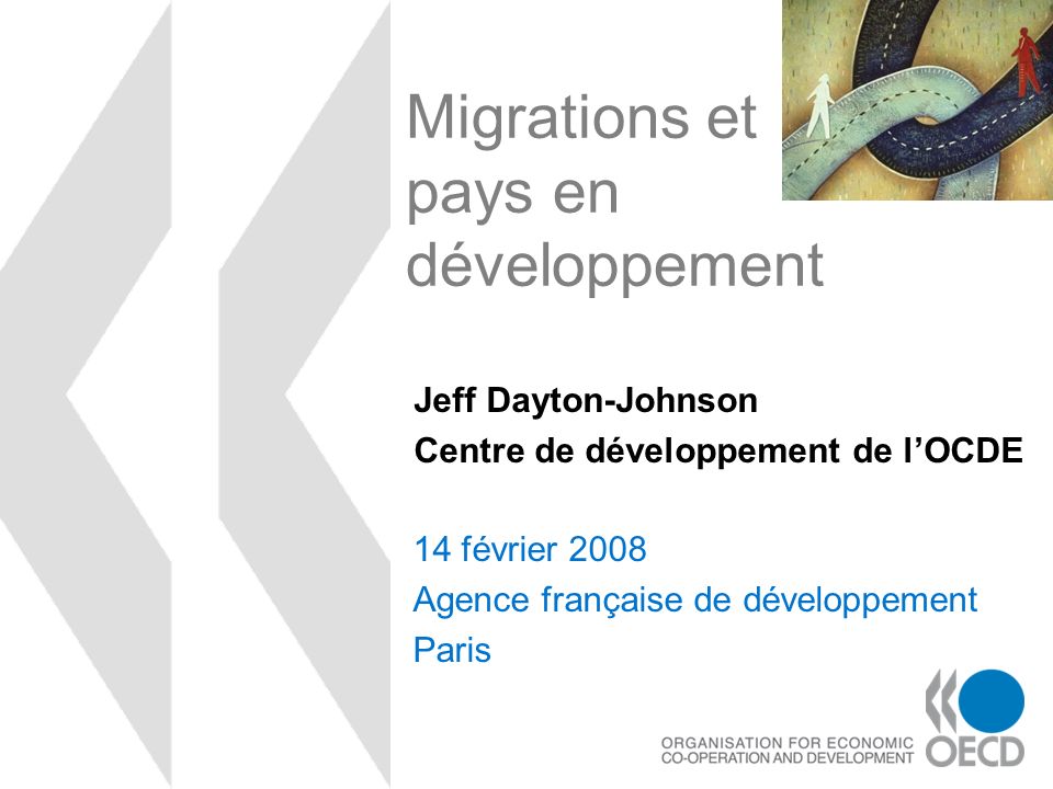 Migrations et pays en développement 14 février 2008 Agence française de développement Paris Jeff Dayton-Johnson Centre de développement de lOCDE