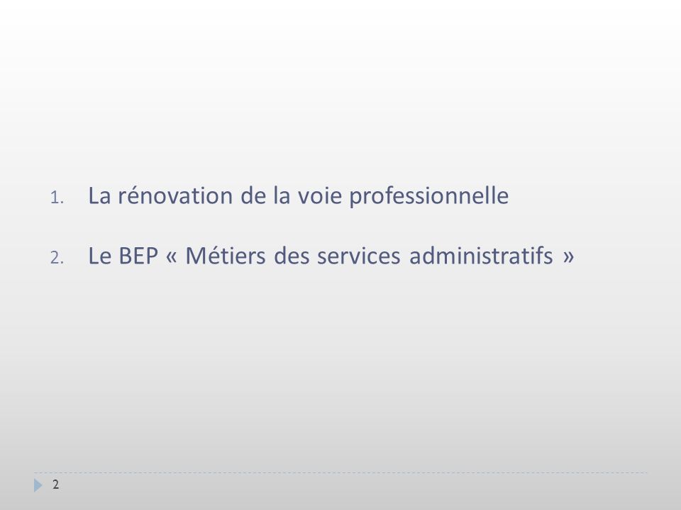 1. La rénovation de la voie professionnelle 2. Le BEP « Métiers des services administratifs » 2