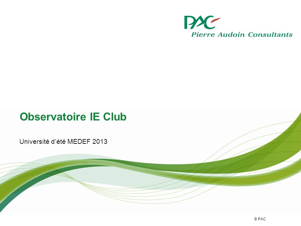 © PAC Observatoire IE Club Université dété MEDEF 2013