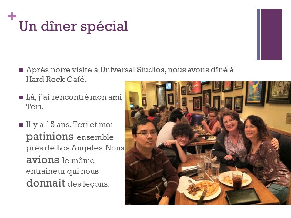 + Un dîner spécial Après notre visite à Universal Studios, nous avons dîné à Hard Rock Café.