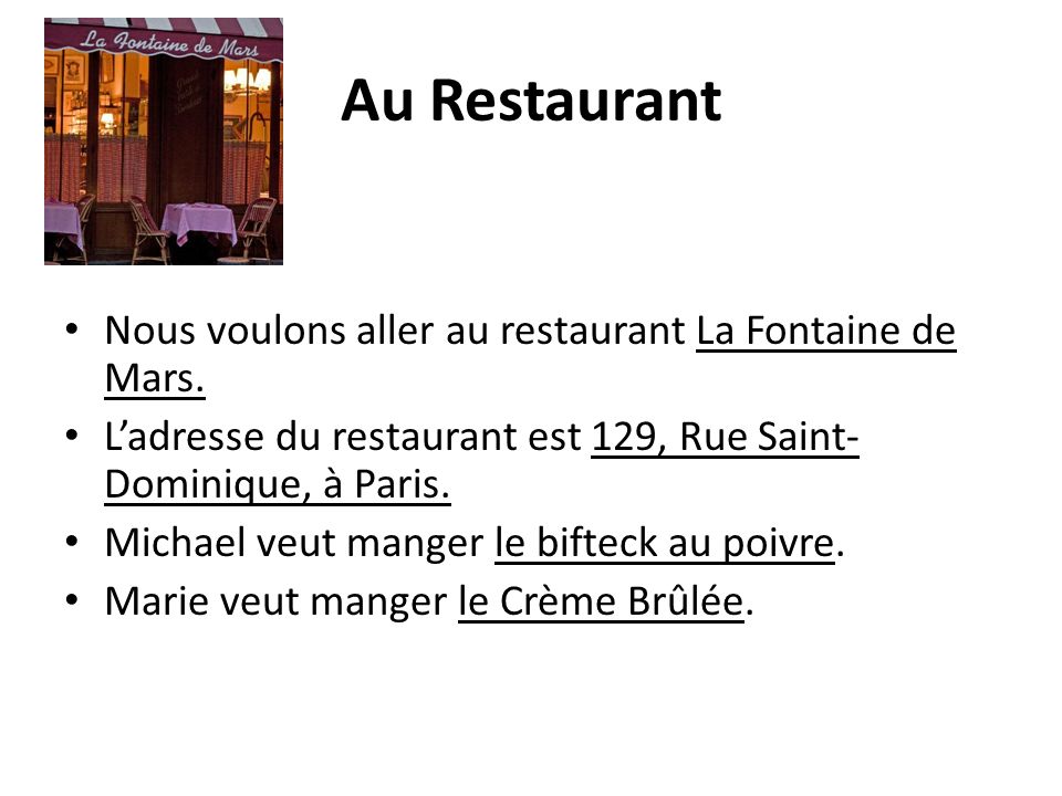 Au Restaurant Nous voulons aller au restaurant La Fontaine de Mars.