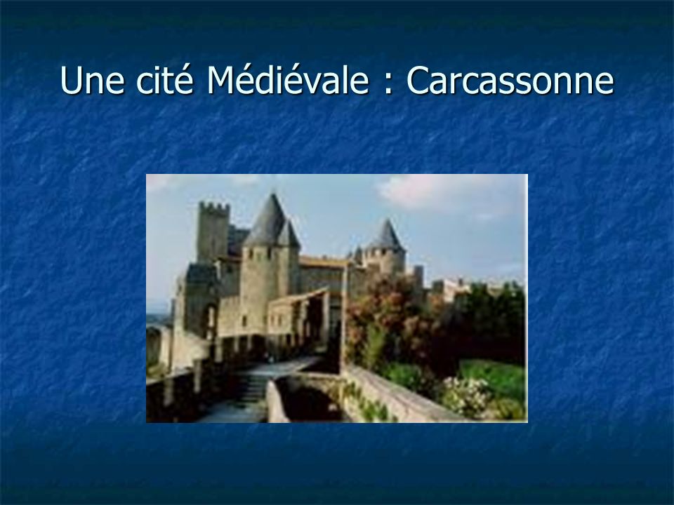 Une cité Médiévale : Carcassonne