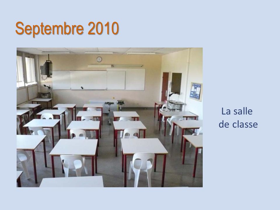 Septembre 2010 La salle de classe