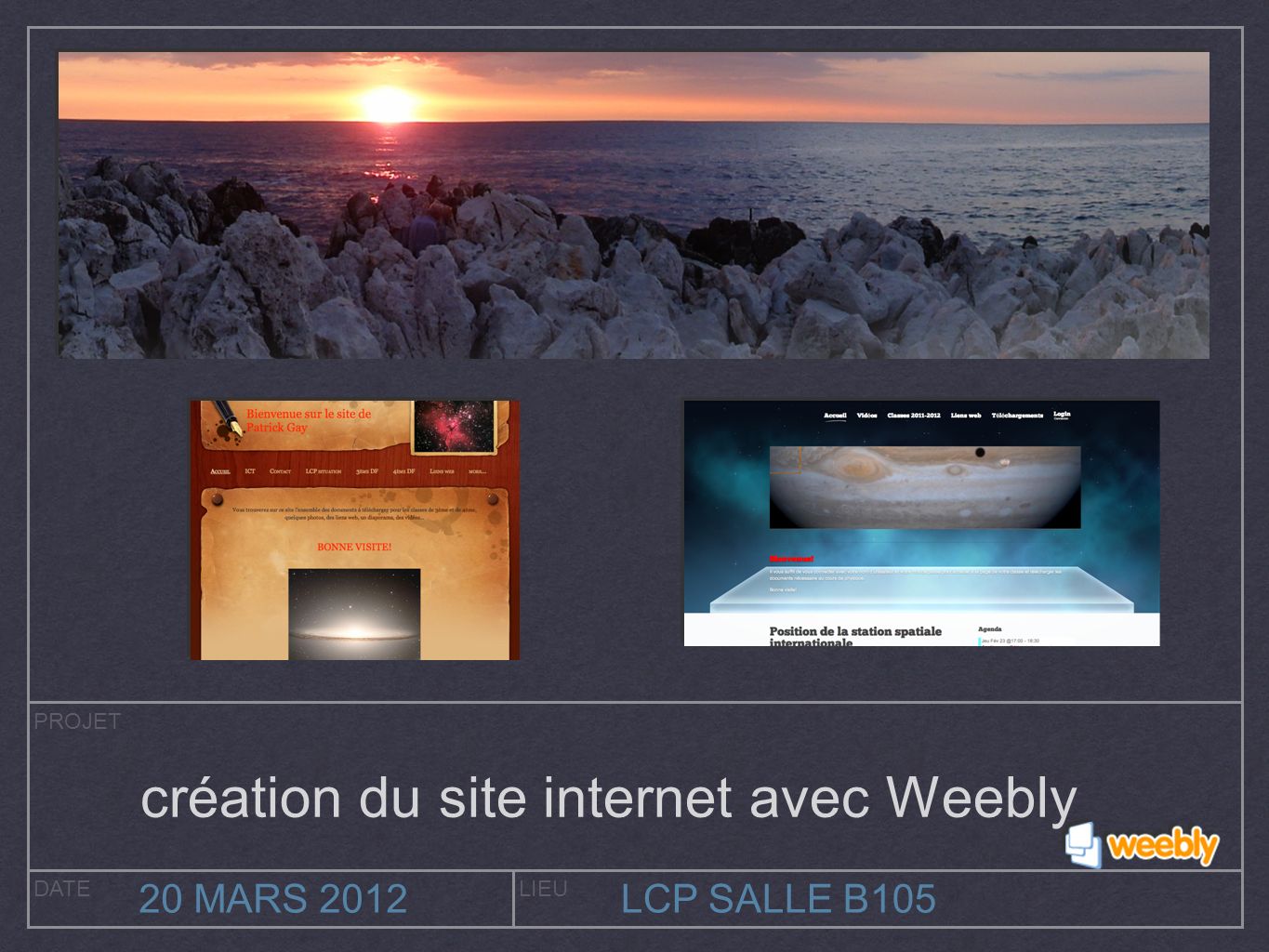 PROJET DATELIEU 20 MARS 2012LCP SALLE B105 création du site internet avec Weebly