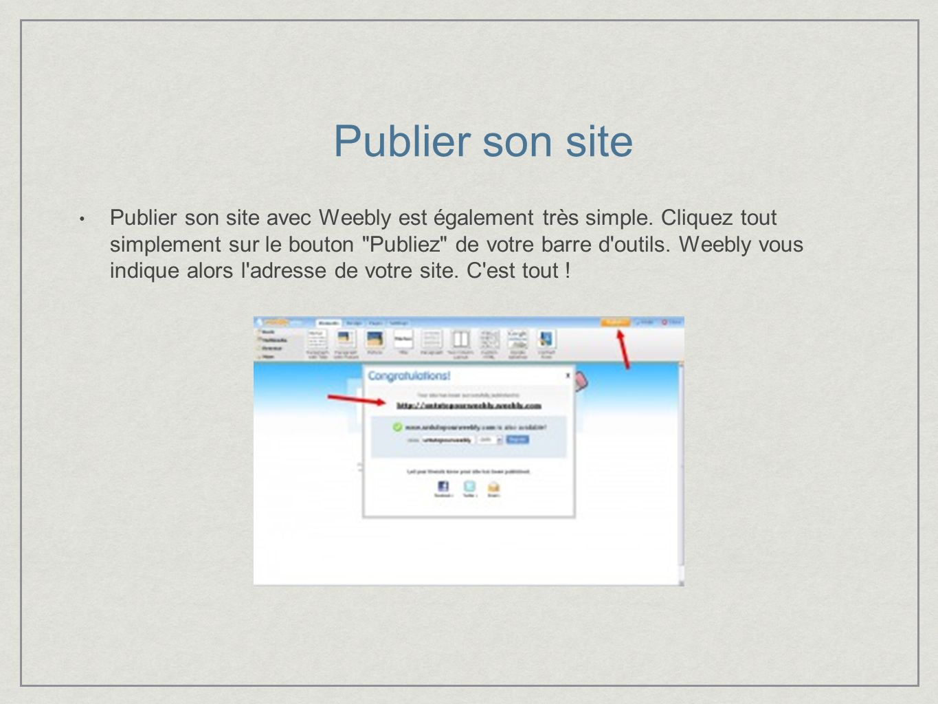 Publier son site Publier son site avec Weebly est également très simple.