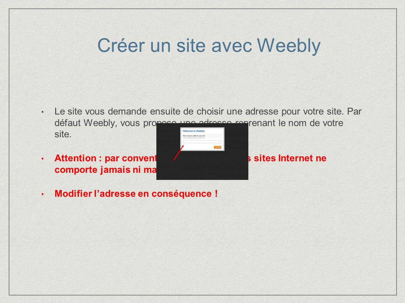 Créer un site avec Weebly Lors de votre première connexion, Weebly vous proposera automatiquement de créer votre tout premier site.