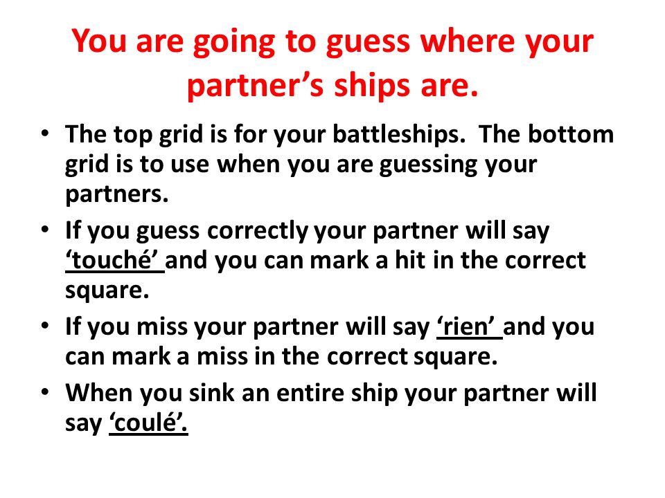 You are going to guess where your partners ships are.