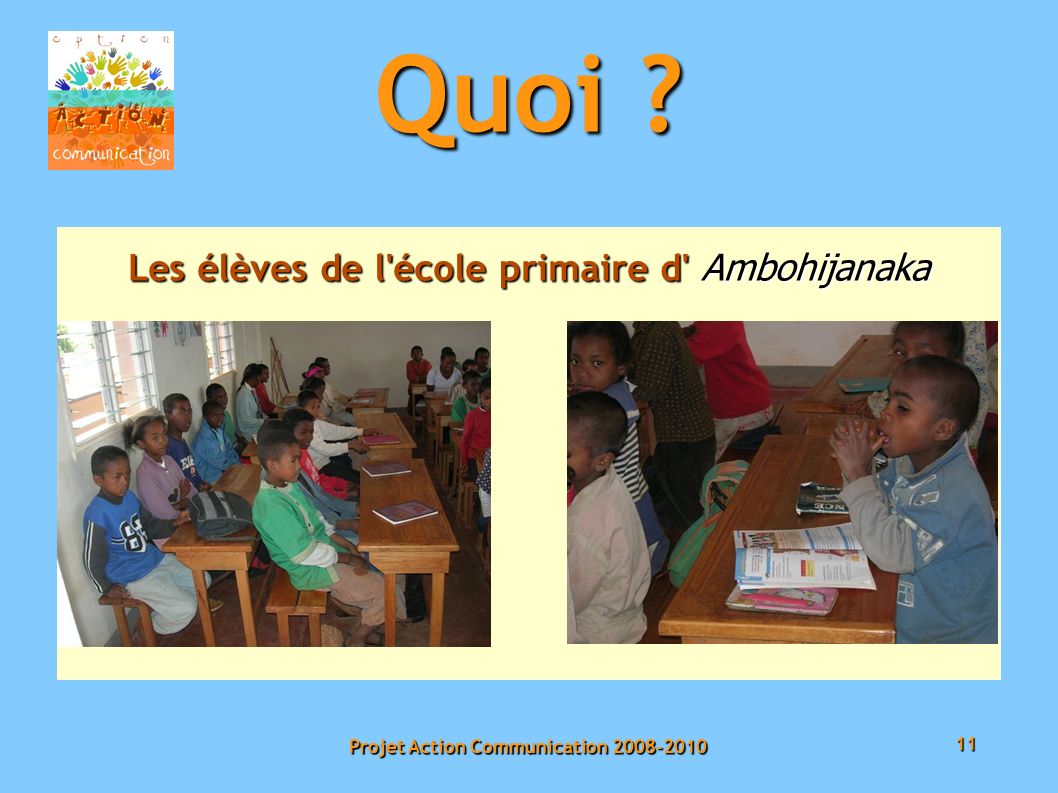 11 Projet Action Communication Quoi Les élèves de l école primaire d Ambohijanaka