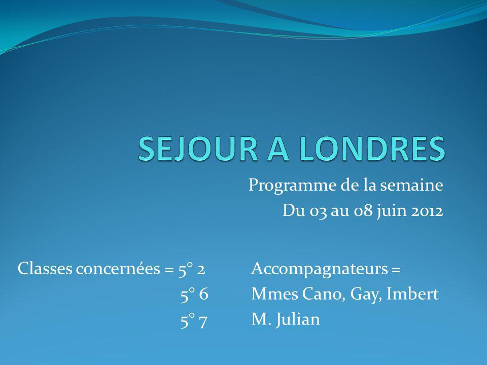 Programme de la semaine Du 03 au 08 juin 2012 Classes concernées = 5° 2 5° 6 5° 7 Accompagnateurs = Mmes Cano, Gay, Imbert M.