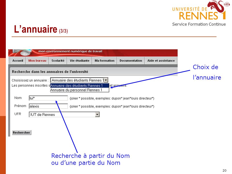 Service Formation Continue 20 Lannuaire (3/3) Choix de lannuaire Recherche à partir du Nom ou dune partie du Nom
