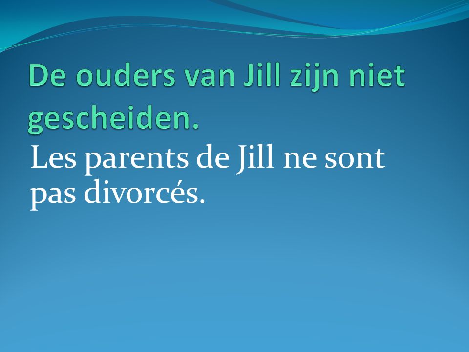 Les parents de Jill ne sont pas divorcés.