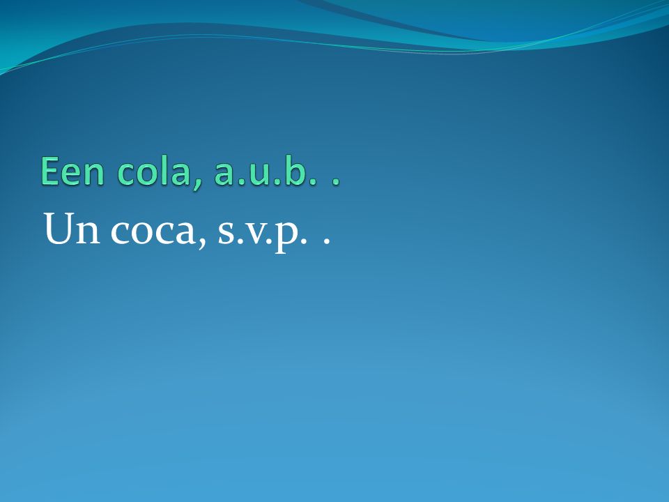 Un coca, s.v.p..