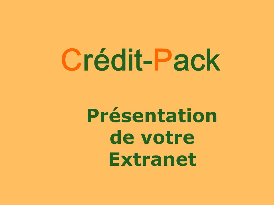 Présentation de votre Extranet Crédit-Pack