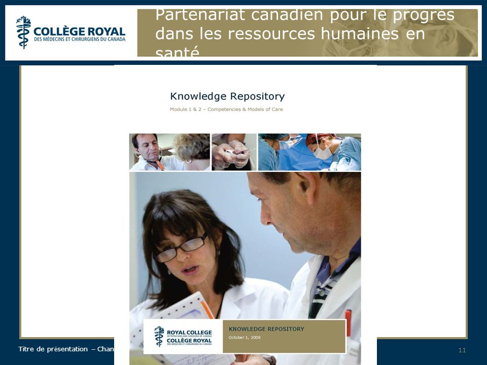 Titre de pr é sentation – Changer le texte pour Slide Master 11 Partenariat canadien pour le progrès dans les ressources humaines en santé