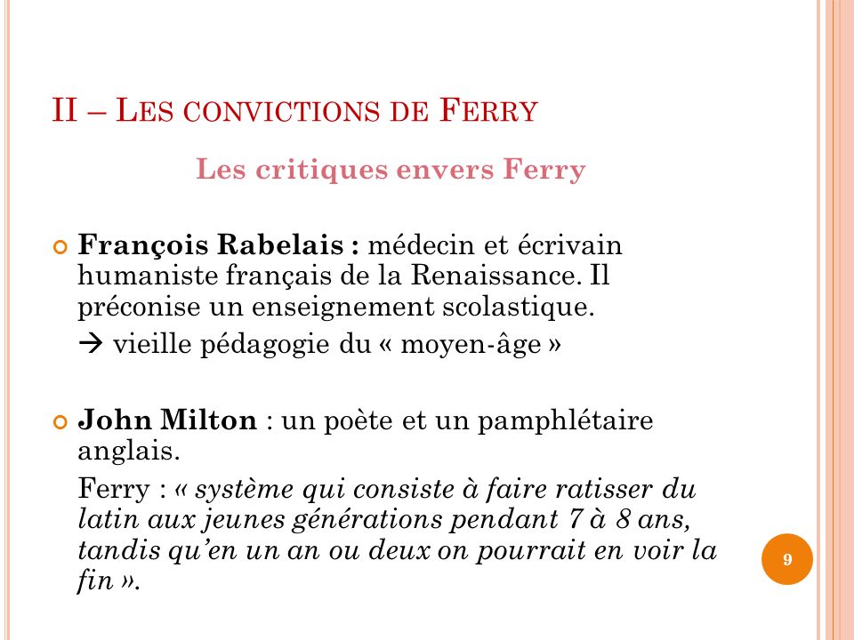 II – L ES CONVICTIONS DE F ERRY Les critiques envers Ferry François Rabelais : médecin et écrivain humaniste français de la Renaissance.