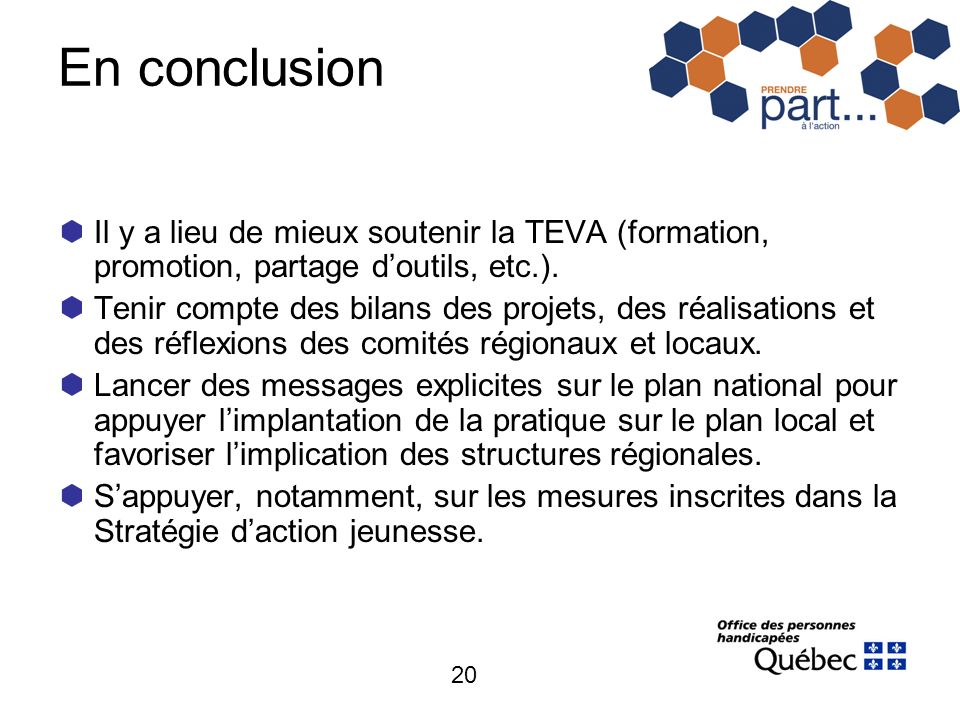 20 En conclusion Il y a lieu de mieux soutenir la TEVA (formation, promotion, partage doutils, etc.).