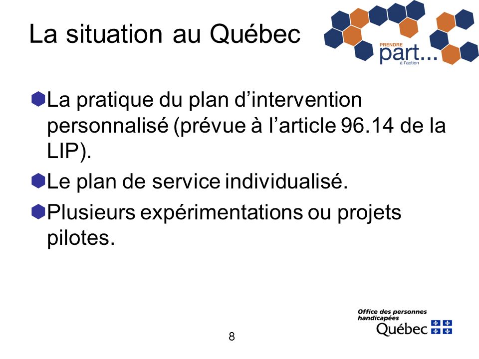 8 La situation au Québec La pratique du plan dintervention personnalisé (prévue à larticle de la LIP).