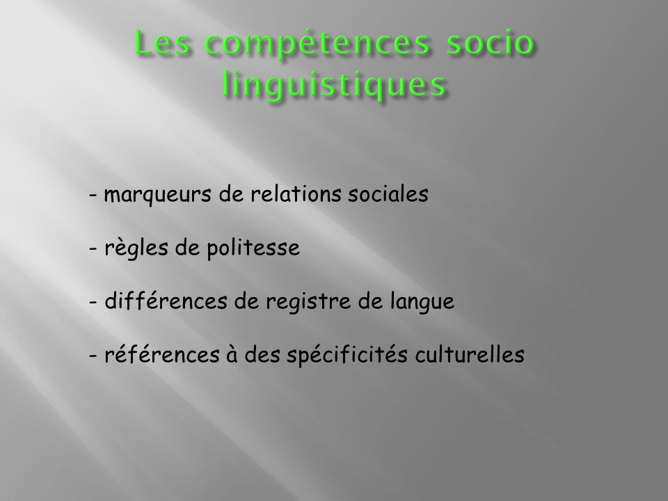- marqueurs de relations sociales - règles de politesse - différences de registre de langue - références à des spécificités culturelles