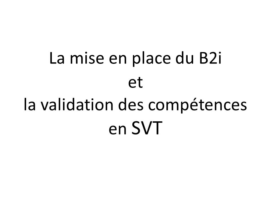 La mise en place du B2i et la validation des compétences en SVT