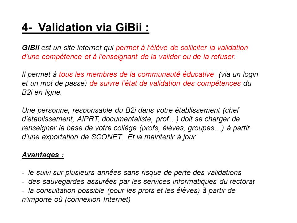 4- Validation via GiBii : GiBii est un site internet qui permet à lélève de solliciter la validation dune compétence et à lenseignant de la valider ou de la refuser.