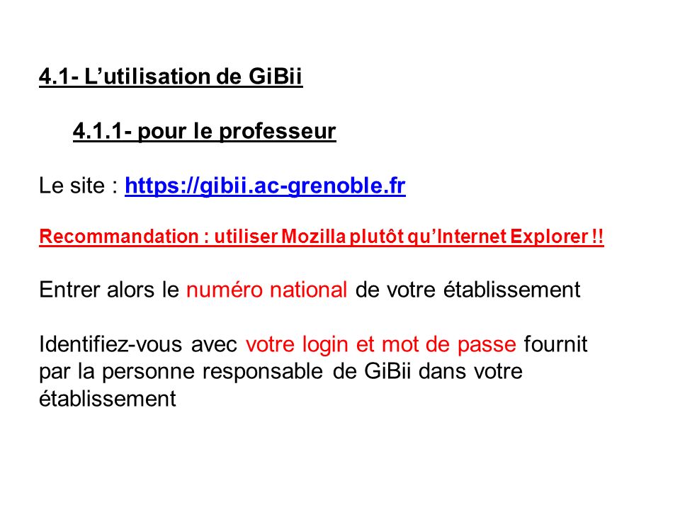 4.1- Lutilisation de GiBii pour le professeur Le site :   Recommandation : utiliser Mozilla plutôt quInternet Explorer !.