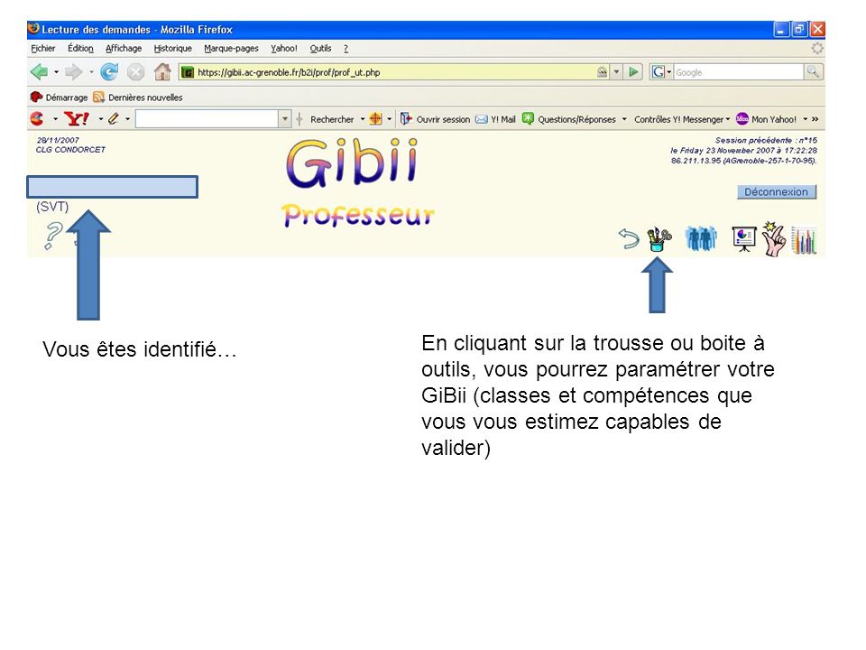 En cliquant sur la trousse ou boite à outils, vous pourrez paramétrer votre GiBii (classes et compétences que vous vous estimez capables de valider) Vous êtes identifié…