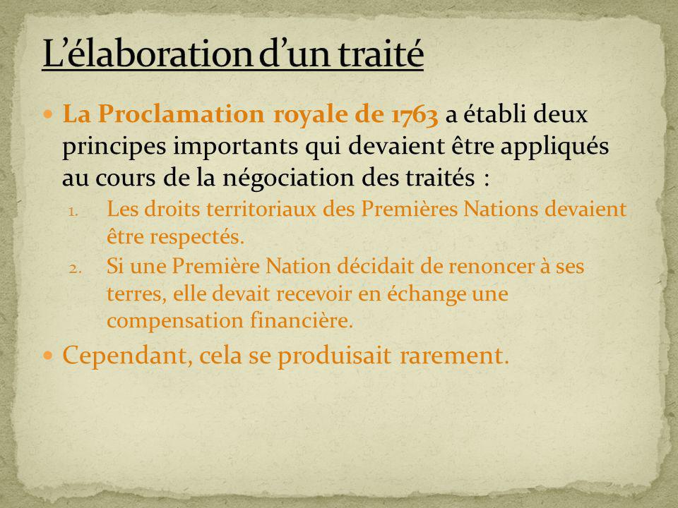 La Proclamation royale de 1763 a établi deux principes importants qui devaient être appliqués au cours de la négociation des traités : 1.