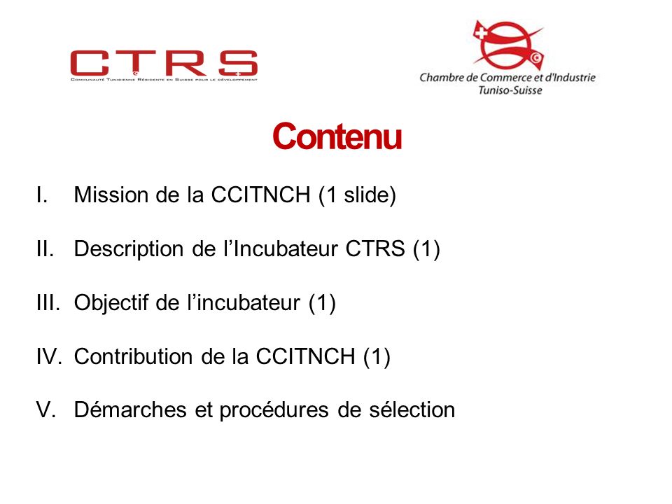 Contenu I.Mission de la CCITNCH (1 slide) II. Description de lIncubateur CTRS (1) III.