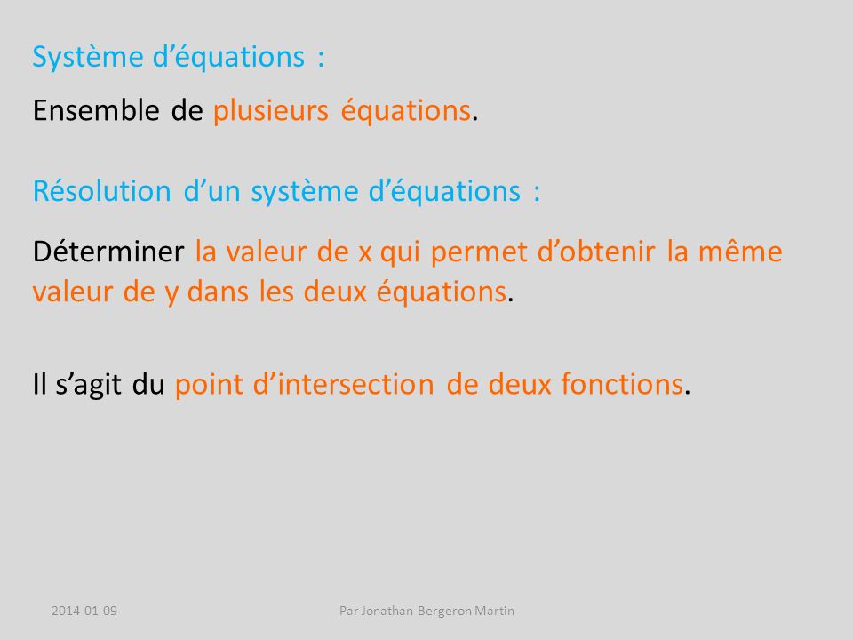 Système déquations : Ensemble de plusieurs équations.