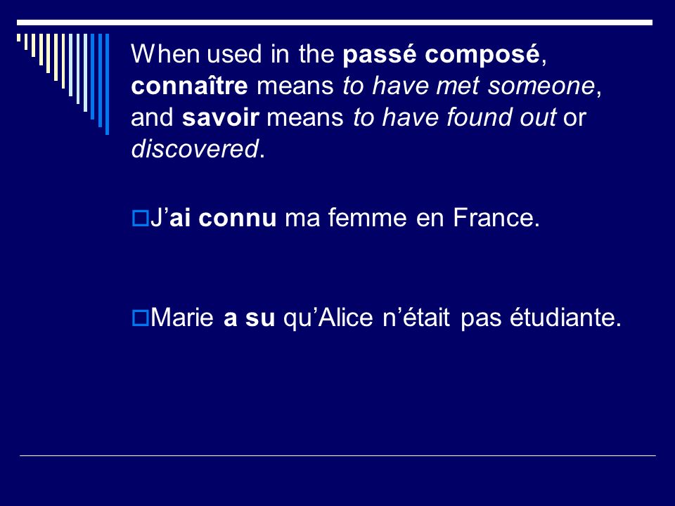 When used in the passé composé, connaître means to have met someone, and savoir means to have found out or discovered.