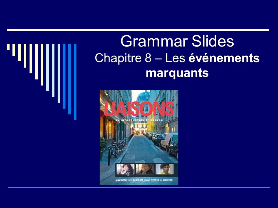 Grammar Slides Chapitre 8 – Les événements marquants