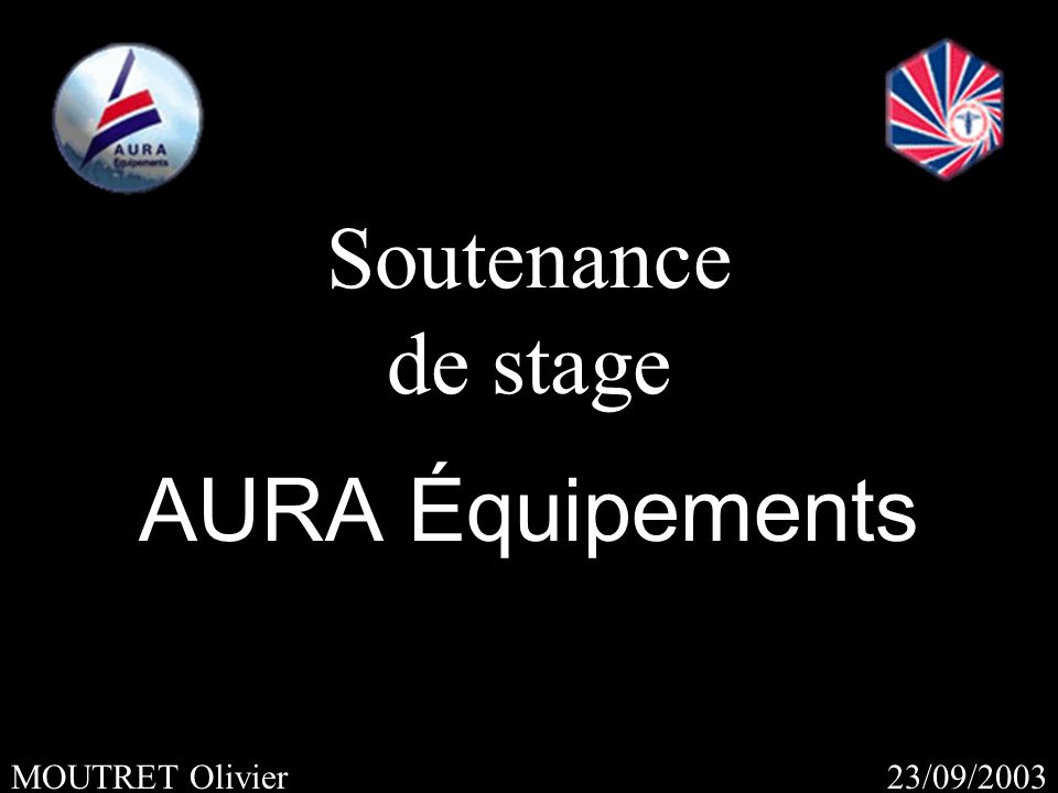 23/09/2003MOUTRET Olivier Soutenance de stage AURA Équipements