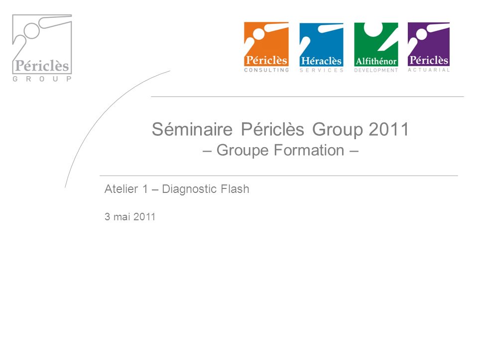Séminaire Périclès Group 2011 – Groupe Formation – Atelier 1 – Diagnostic Flash 3 mai 2011
