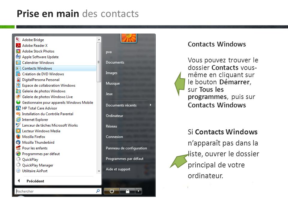 Si Contacts Windows napparaît pas dans la liste, ouvrer le dossier principal de votre ordinateur.