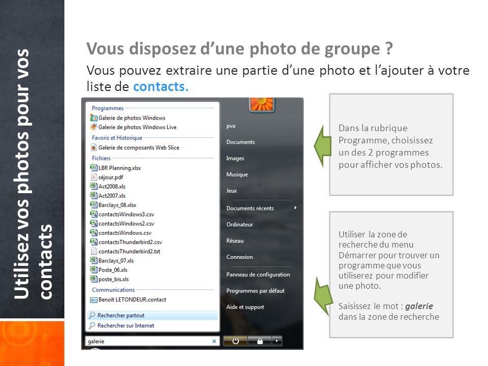 Utilisez vos photos pour vos contacts Vous disposez dune photo de groupe .