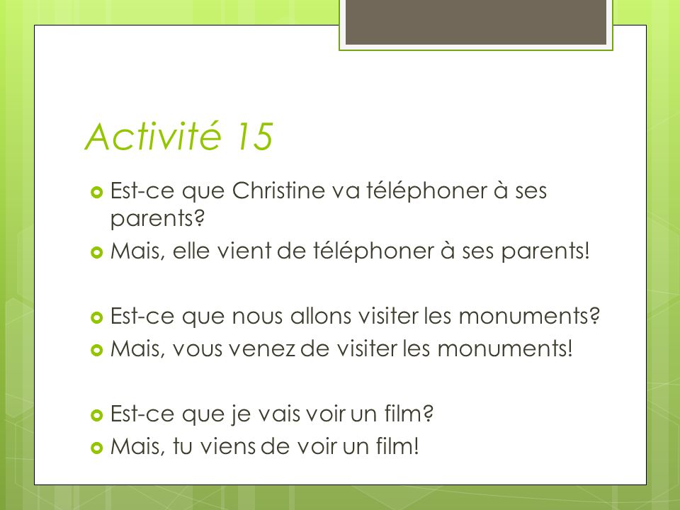 Activité 15 Est-ce que Christine va téléphoner à ses parents.