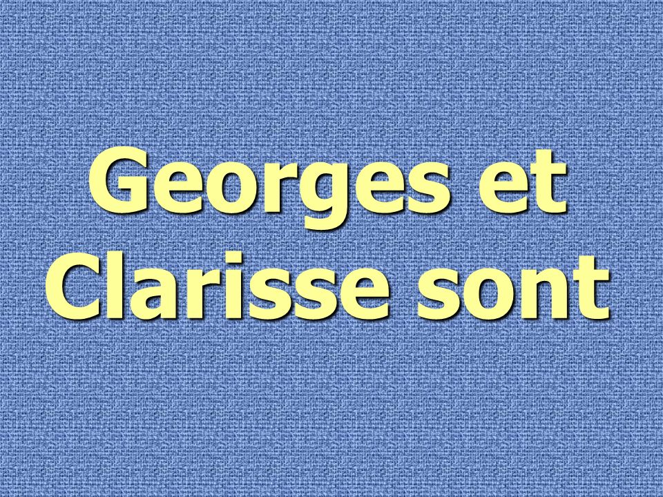 Georges et Clarisse sont