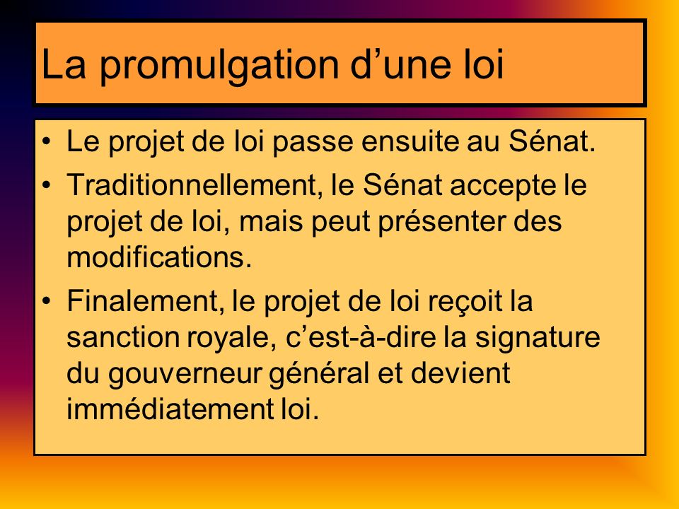 La promulgation dune loi Le projet de loi passe ensuite au Sénat.