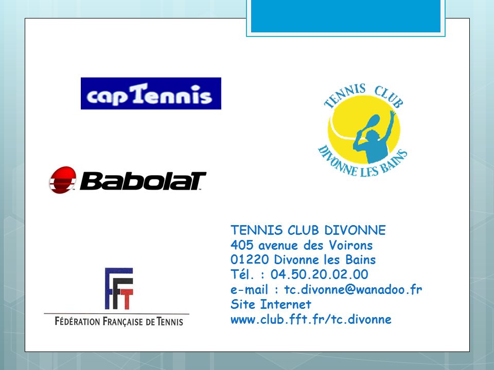 TENNIS CLUB DIVONNE 405 avenue des Voirons Divonne les Bains Tél.