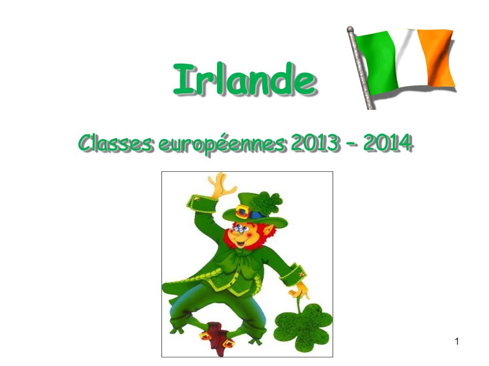 1 Irlande Classes européennes 2013 – 2014 Irlande Classes européennes 2013 – 2014