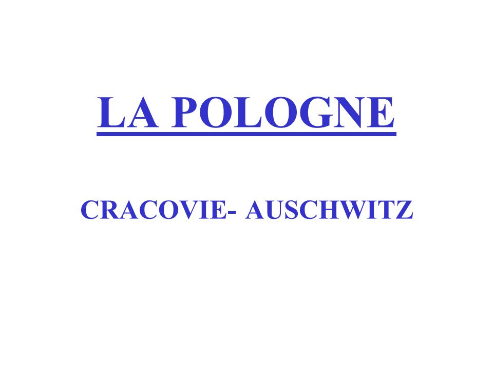 LA POLOGNE CRACOVIE- AUSCHWITZ