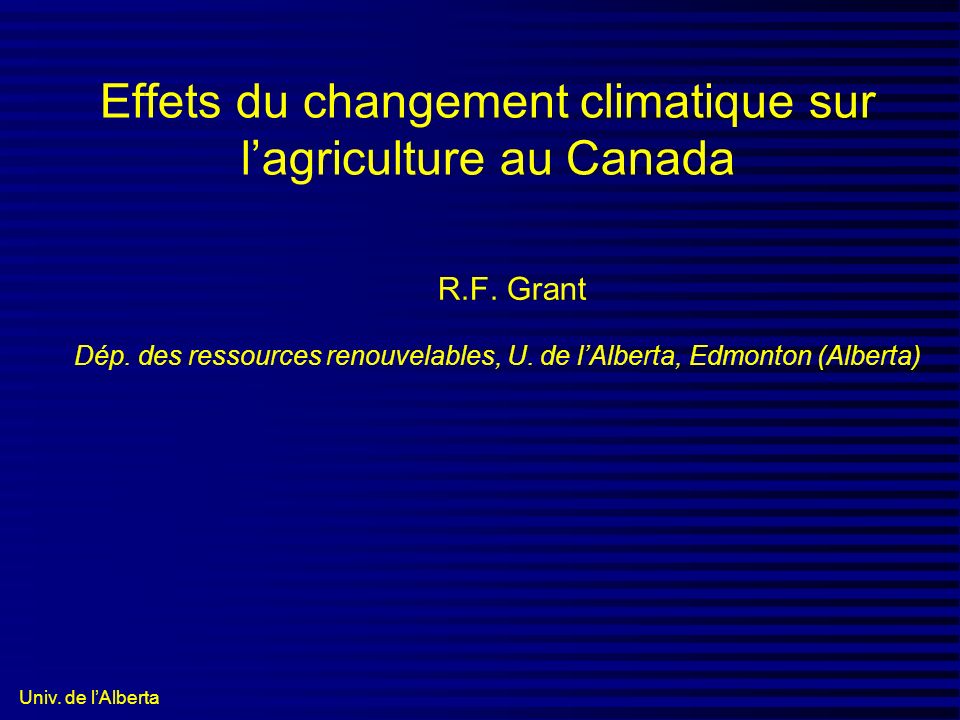 Univ. de lAlberta Effets du changement climatique sur lagriculture au Canada R.F.