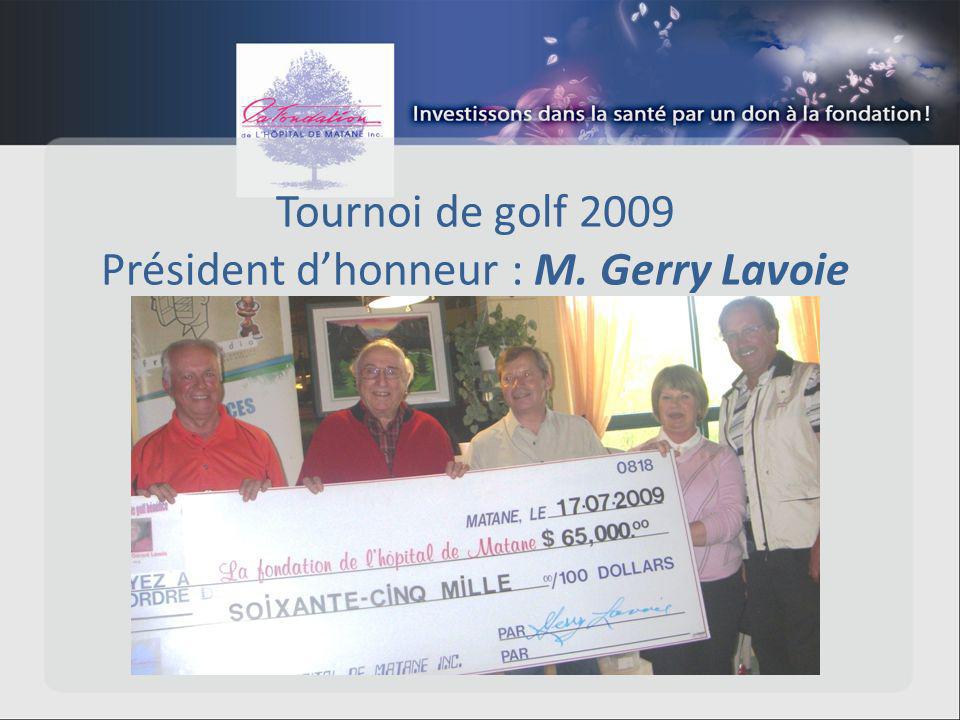 Tournoi de golf 2009 Président dhonneur : M. Gerry Lavoie